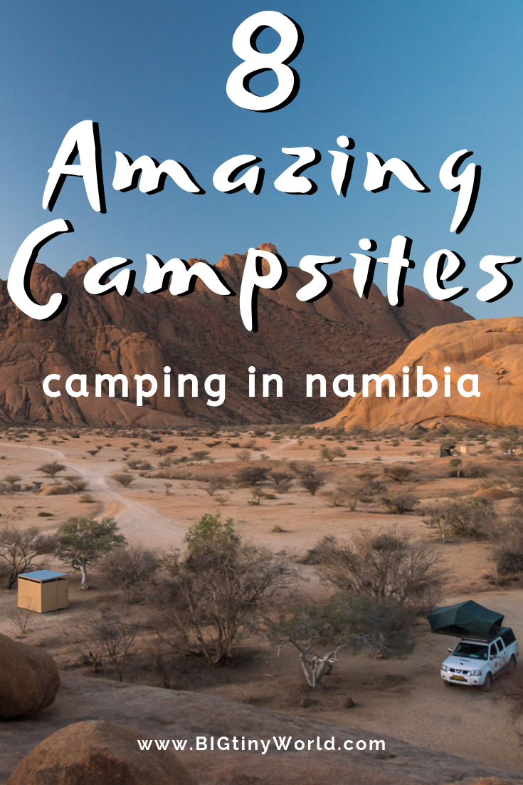 Camping in Namibia: 8 Amazing Campsites | BIG tiny World Travel | Ever thought about camping in Namibia?  This blog will dive into 8 amazing campsites in Namibia and why camping is a great option for this beautiful country. Click here to learn more about camping in Namibia. | #bigtinyworld #travel #africatravel #Camping #Campsites #4X4Camping