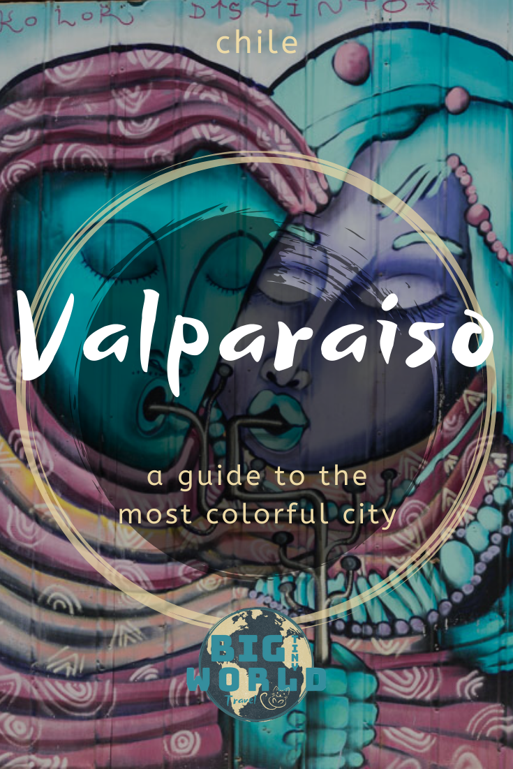 Valparaiso_ A Guide to the Most Colorful City | Our Valpariso Chile Travel guide will show you the possibilities in one of the most colorful cities in the world | BIG tiny World Travel | #bigtinyworldtravel #streetart #internationaltravel #valparaiso
